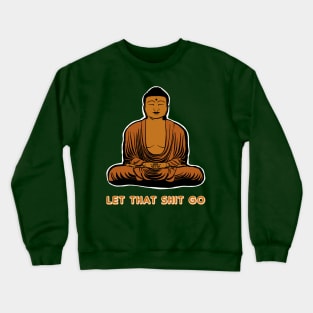 Let the Shit Go Crewneck Sweatshirt